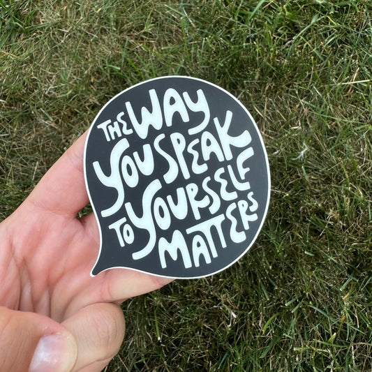 The way you speak to yourself matters